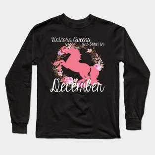 Unicorn Queens are Born In December Long Sleeve T-Shirt